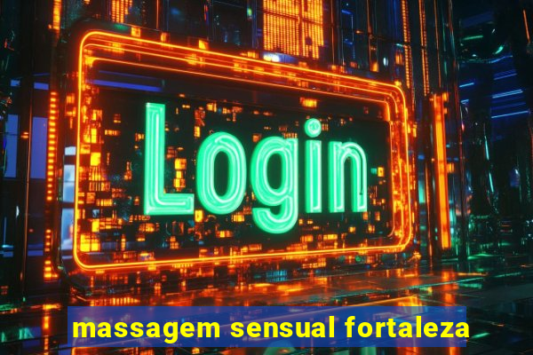 massagem sensual fortaleza